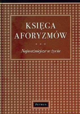 Księga Aforyzmów Najważniejsze W Życiu (twarda) - Aldona Różanek [KSIĄŻKA]