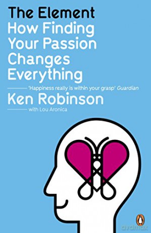 The Element: How Finding Your Passion Changes Everything - Ken Robinson [KSIĄŻKA]
