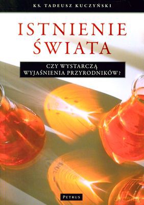 Istnienie Świata Czy Wystarczają Wyjaśnienia Przyrodników - Tadeusz Kuczyński [KSIĄŻKA]
