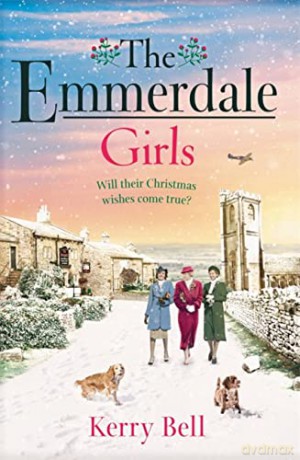 The Emmerdale Girls: The perfect romantic wartime saga to cosy up with this winter (Emmerdale, Book 5) - Kerry Bell [KSIĄŻKA]