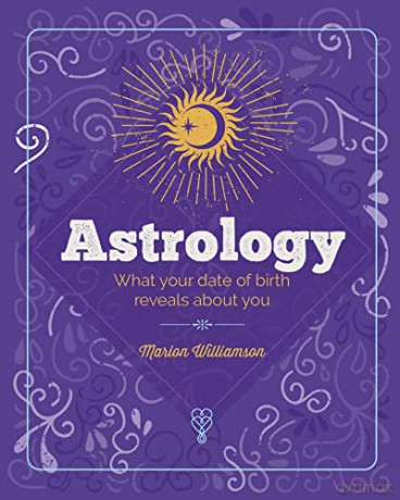 The Essential Book of Astrology: What Your Date of Birth Reveals about You (Elements, 10) - Marion Williamson [KSIĄŻKA]