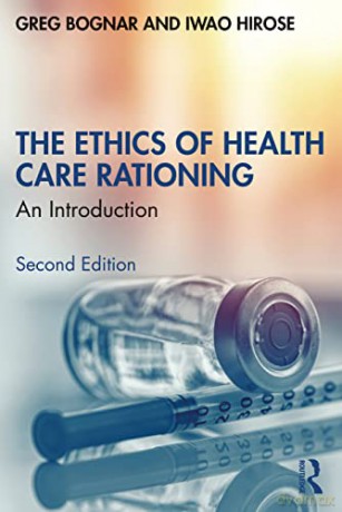 The Ethics of Health Care Rationing: An Introduction - Bognar [KSIĄŻKA]