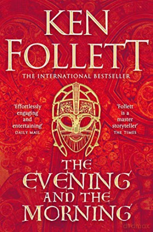 The Evening and the Morning: The Prequel to The Pillars of the Earth, A Kingsbridge Novel (Kingsbridge-saga, 0) - Ken Follett [KSIĄŻKA]