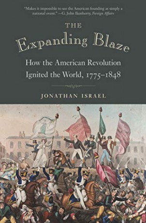 The Expanding Blaze: How the American Revolution Ignited the World, 1775-1848 - Jonathan Israel [KSIĄŻKA]