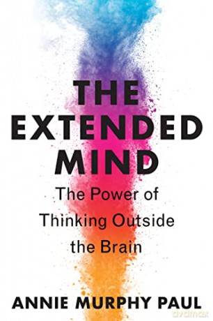 The Extended Mind: The Power of Thinking Outside the Brain - Annie Murphy Paul [KSIĄŻKA]