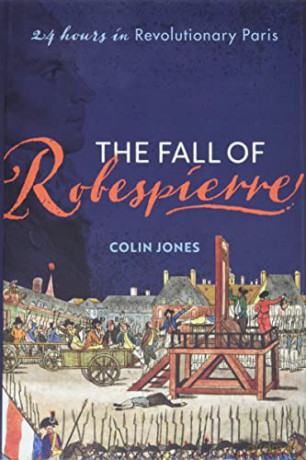 The Fall of Robespierre: 24 Hours in Revolutionary Paris - Colin Jones [KSIĄŻKA]