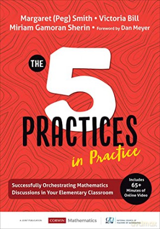 The Five Practices in Practice (Elementary): Successfully Orchestrating Mathematics Discussions in Your Elementary Classroom (Corwin Mathematics Series) - Margaret (Peg Smith [KSIĄŻKA]