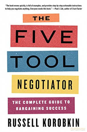 The Five Tool Negotiator: The Complete Guide to Bargaining Success [KSIĄŻKA]