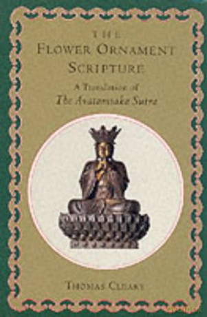 The Flower Ornament Scripture: Translation of the Avatamsaka Sutra: A Translation of the Avatamsaka Sutra - Thomas Cleary [KSIĄŻKA]