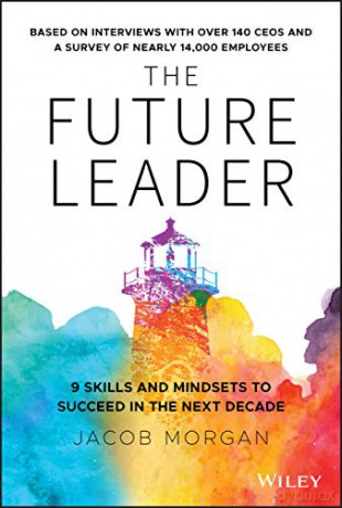 The Future Leader: 9 Skills and Mindsets to Succeed in the Next Decade [KSIĄŻKA]
