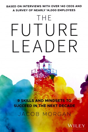 The Future Leader: 9 Skills and Mindsets to Succeed in the Next Decade [KSIĄŻKA]