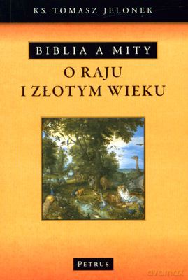 Biblia A Mity O Raju I Złotym Wieku - Tomasz Jelonek [KSIĄŻKA]