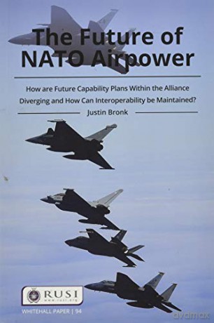 The Future of NATO Airpower (Whitehall Papers) - Justin Bronk [KSIĄŻKA]