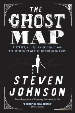 The Ghost Map: A Street, an Epidemic and the Hidden Power of Urban Networks. - Johnson Steven [KSIĄŻKA]