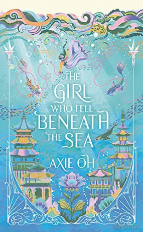 The Girl Who Fell Beneath the Sea: the New York Times bestselling magical fantasy - Axie Oh [KSIĄŻKA]