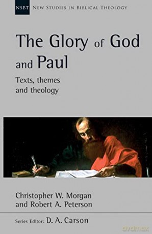 The Glory of God and Paul: Text, Themes and Theology (New Studies in Biblical Theology) - Christopher Morgan [KSIĄŻKA]