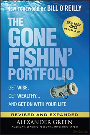 The Gone Fishin' Portfolio: Get Wise, Get Wealthy...and Get on With Your Life (Agora Series) - Alexander Green [KSIĄŻKA]