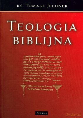 Teologia Biblijna - Tomasz Jelonek [KSIĄŻKA]