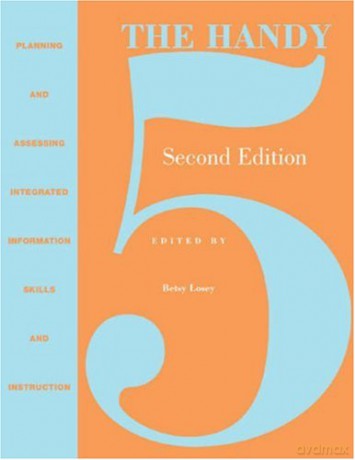 The Handy 5: Planning and Assessing Integrated Information Skills Instruction: Planning and Assessing Integrated Information Skills and Instruction - Betsy Losey [KSIĄŻKA]