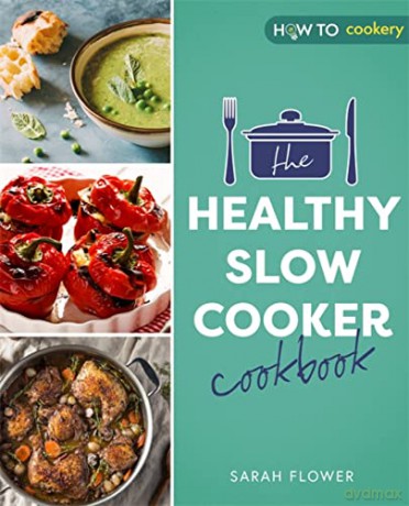 The Healthy Slow Cooker Cookbook - Sarah Flower [KSIĄŻKA]