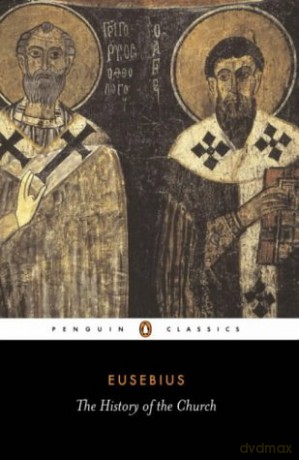 The History of the Church (Penguin Classics): From Christ to Constantine - Eusebius [KSIĄŻKA]