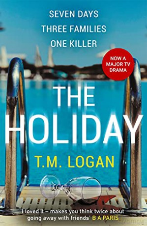 The Holiday: NOW A MAJOR TV DRAMA - T M Logan [KSIĄŻKA]