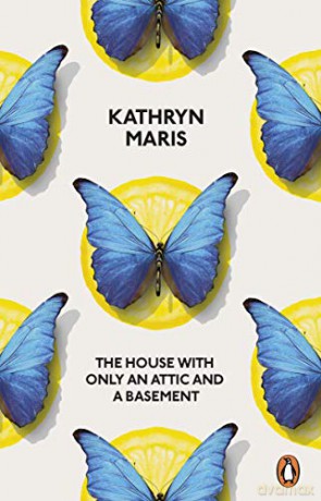The House with Only an Attic and a Basement - Kathryn Maris [KSIĄŻKA]