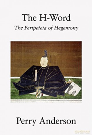 The H-Word: The Peripeteia of Hegemony - Perry Anderson [KSIĄŻKA]