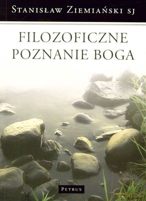 Filozoficzne Poznanie Boga - Stanisław Ziemiański [KSIĄŻKA]