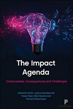 The Impact Agenda: Controversies, Consequences and Challenges - Katherine Smith [KSIĄŻKA]