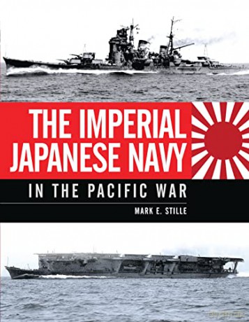 The Imperial Japanese Navy in the Pacific War - Mark E Stille [KSIĄŻKA]