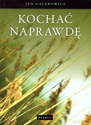 Kochać Naprawdę - Jan Galarowicz [KSIĄŻKA]