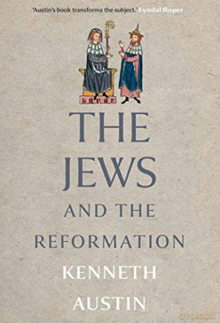 The Jews and the Reformation - Kenneth Austin [KSIĄŻKA]