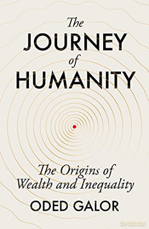 The Journey of Humanity: The Origins of Wealth and Inequality - Oded Galor [KSIĄŻKA]