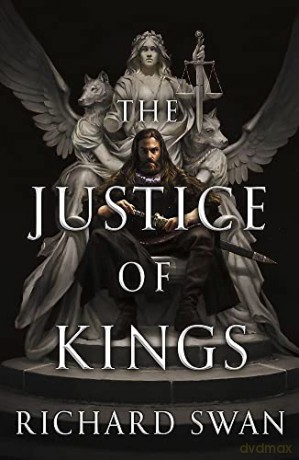 The Justice of Kings: the Sunday Times bestseller (Book One of the Empire of the Wolf) - Richard Swan [KSIĄŻKA]