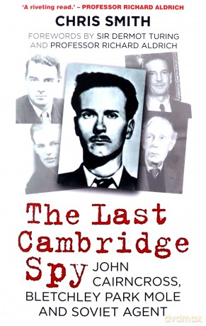 The Last Cambridge Spy: John Cairncross, Bletchley Park Mole and Soviet Agent - Chris Smith [KSIĄŻKA]