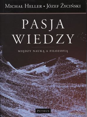 Pasja wiedzy. Między nauką a filozofią - Michał Heller [KSIĄŻKA]