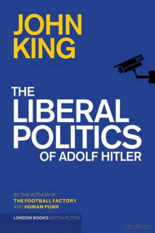 The Liberal Politics of Adolf Hitler - John King [KSIĄŻKA]