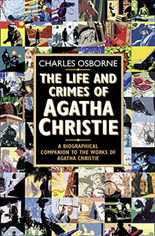 The Life and Crimes of Agatha Christie: A biographical companion to the works of Agatha Christie - Charles Osbourne [KSIĄŻKA]