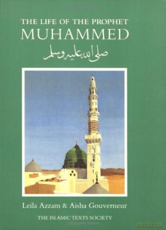 The Life of the Prophet Muhammad (Islamic Texts Society) - Leila Azzam [KSIĄŻKA]