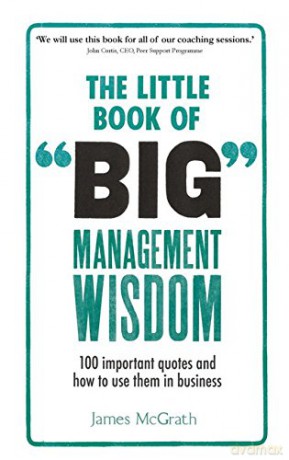 The Little Book of Big Management Wisdom: 90 important quotes and how to use them in business - Jim Dr Mcgrath [KSIĄŻKA]