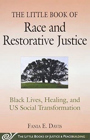 The Little Book of Race and Restorative Justice: Black Lives, Healing, and US Social Transformation (The Little Books of Justice and Peacebuilding) - Fania Davis [KSIĄŻKA]