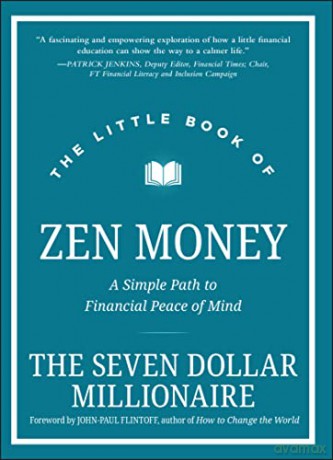 The Little Book of Zen Money: A Simple Path to Financial Peace of Mind (Little Books. Big Profits) - Seven Dollar Million [KSIĄŻKA]