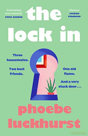 The Lock In: The laugh-out-loud story of friends, flatmates and long-lost flings - Phoebe Luckhurst [KSIĄŻKA]