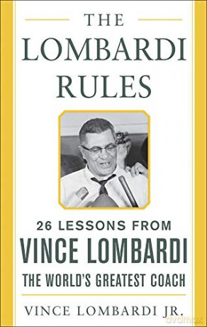The Lombardi Rules: 25 Lessons from Vince Lombardi--the World's Greatest Coach (Mighty Managers Series) - Vince Lombardi [KSIĄŻKA]
