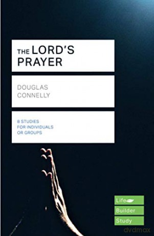 The Lord's Prayer (Lifebuilder Study Guides) (Lifebuilder Bible Study Guides) (Lifebuilder Bible Study Guides, 242) [KSIĄŻKA]