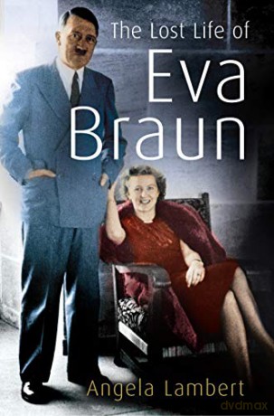 The Lost Life of Eva Braun - Angela Lambert [KSIĄŻKA]