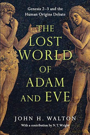 The Lost World of Adam and Eve: Genesis 2-3 and the Human Origins Debate: 1 (The Lost World Series) - Walton John H [KSIĄŻKA]