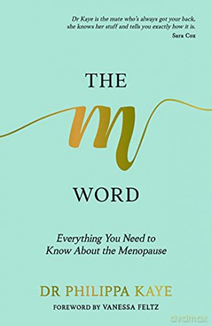 The M Word: Everything You Need to Know About the Menopause - Philippa Kaye [KSIĄŻKA]