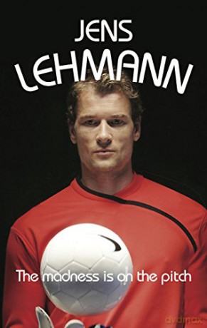 The Madness Is On The Pitch: My Autobiography - Jens Lehmann [KSIĄŻKA]